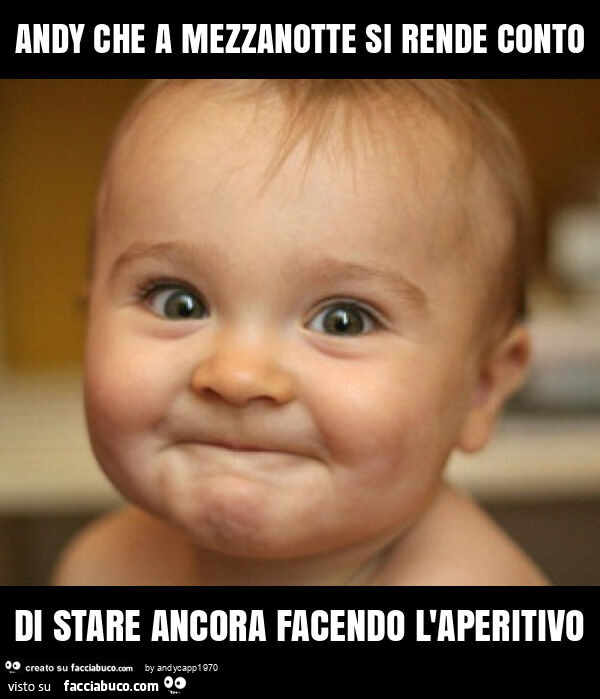 Andy che a mezzanotte si rende conto di stare ancora facendo l'aperitivo