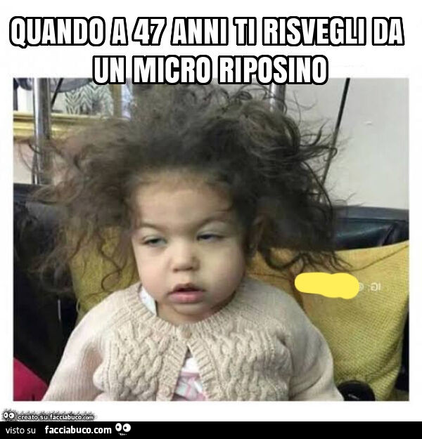 Quando a 47 anni ti risvegli da un micro riposino