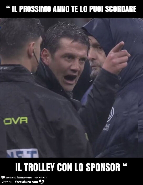 “ il prossimo anno te lo puoi scordare il trolley con lo sponsor “
