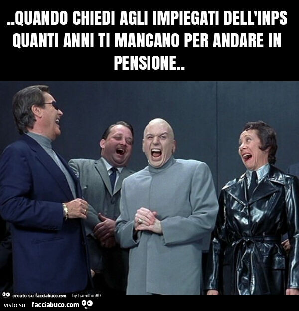 Quando chiedi agli impiegati dell'inps quanti anni ti mancano per andare in pensione