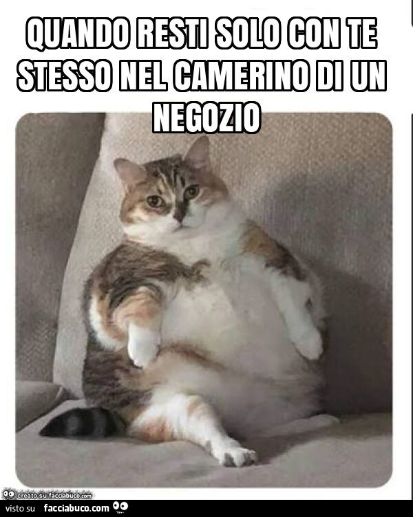 Quando resti solo con te stesso nel camerino di un negozio