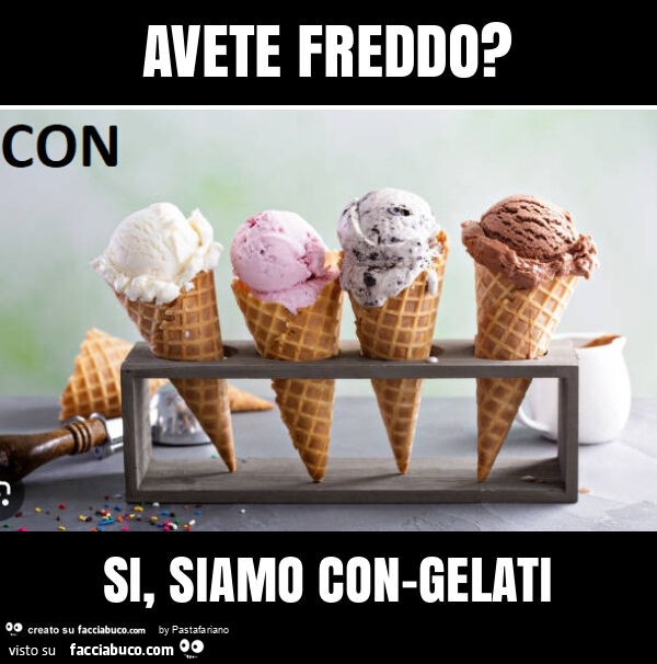 Avete freddo? Si, siamo con-gelati