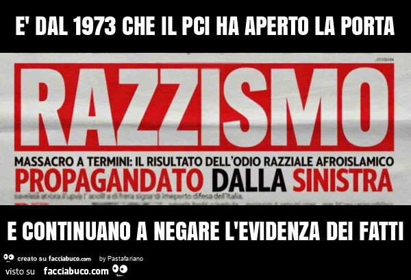 È dal 1973 che il pci ha aperto la porta e continuano a negare l'evidenza dei fatti