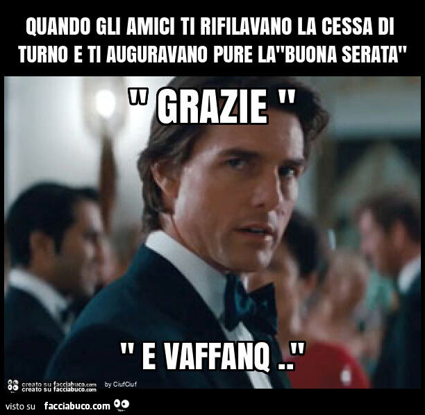 Quando gli amici ti rifilavano la cessa di turno e ti auguravano pure la"buona serata"