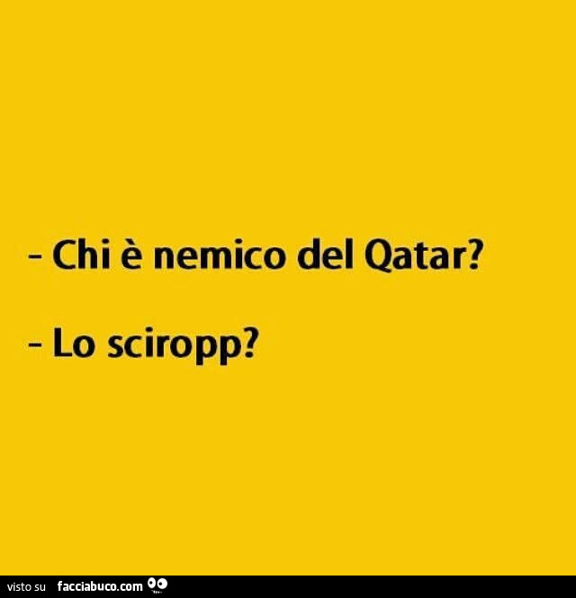 Chi è nemico del qatar? Lo sciropp?