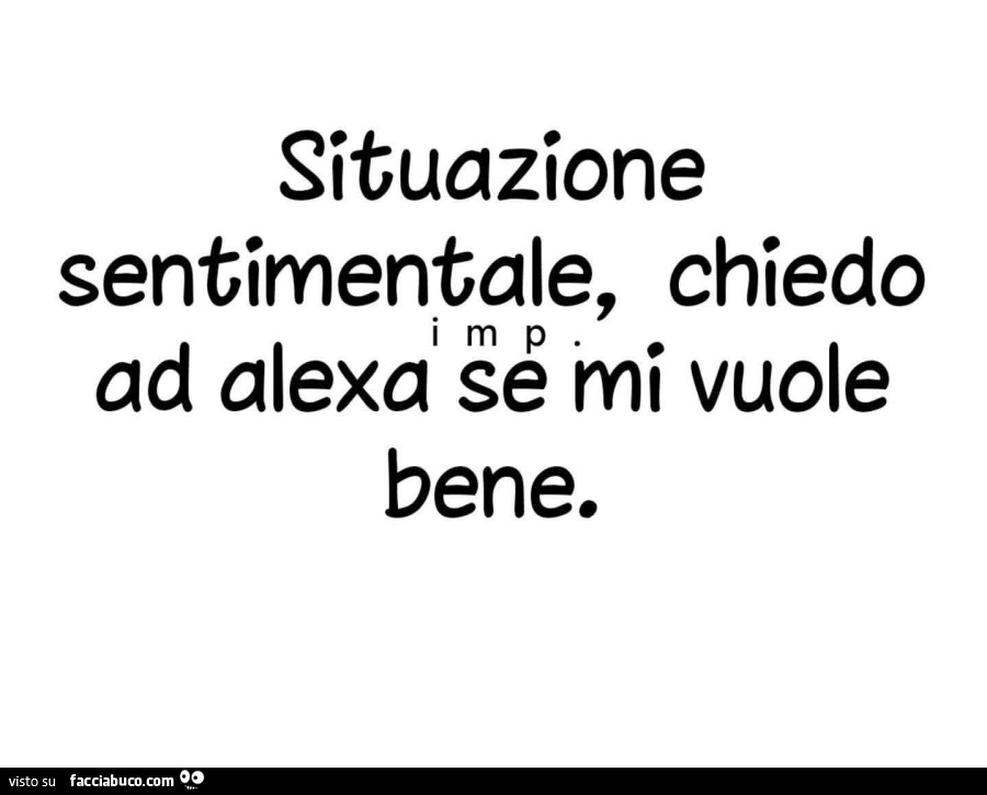 Situazione sentimentale, chiedo ad alexa se mi vuole bene