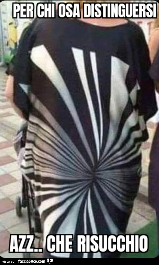Per chi osa distinguersi azz che risucchio vestiti
