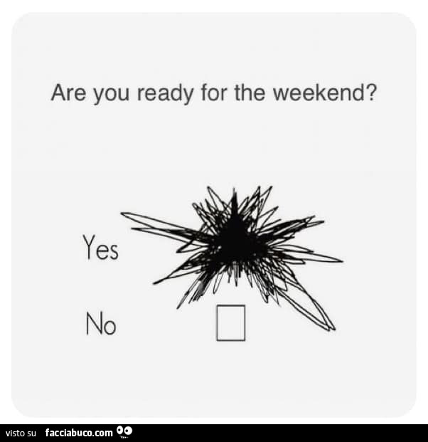 Are you ready for the weekend?