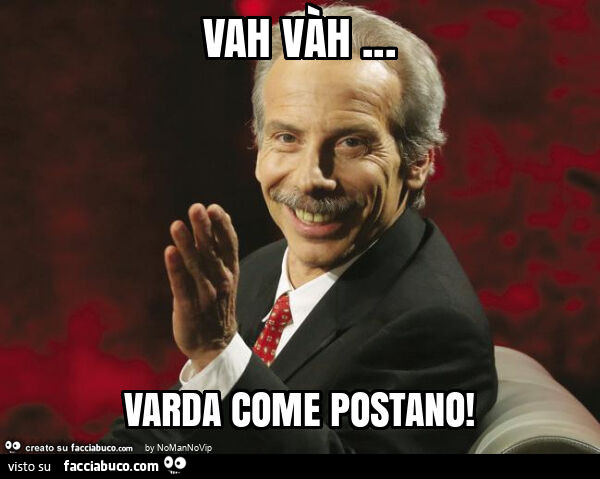 Vah vàh… varda come postano