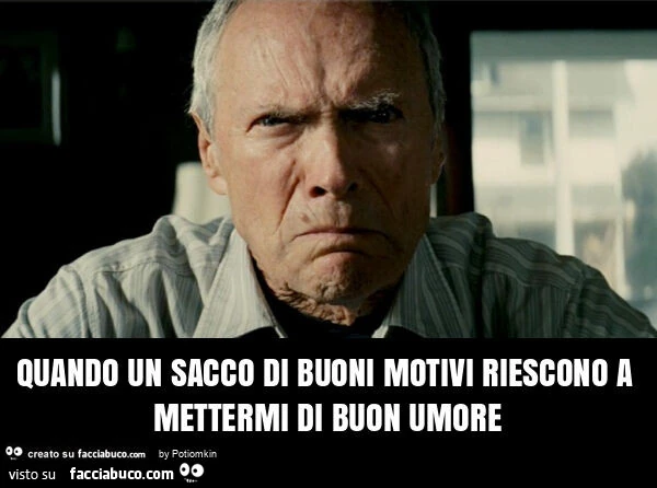 Quando un sacco di buoni motivi riescono a mettermi di buon umore