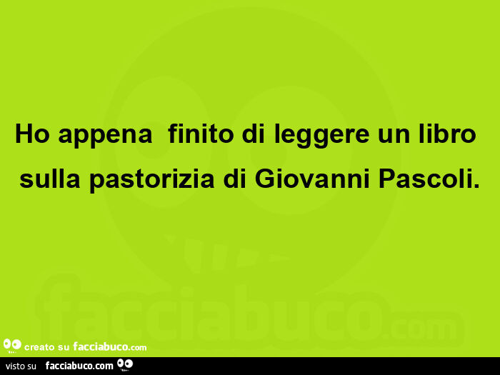 Ho appena  finito di leggere un libro sulla pastorizia di giovanni pascoli