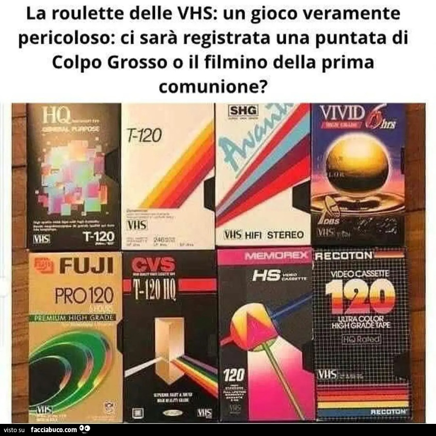 La roulette delle vhs un gioco veramente pericoloso ci sarร registrata una puntata di colpo grosso o il filmino della prima comunione