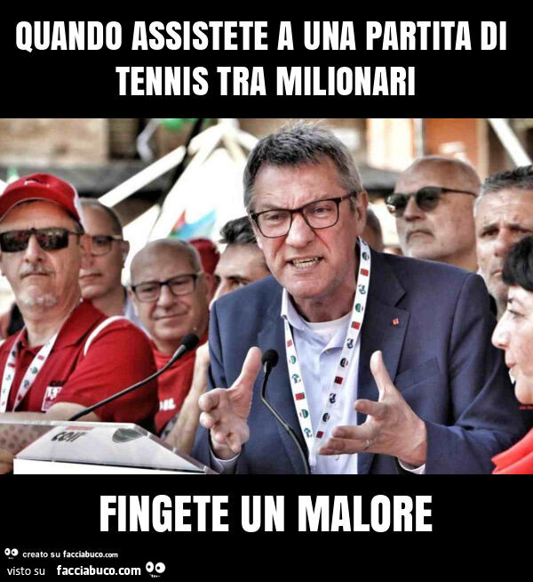 Quando assistete a una partita di tennis tra milionari fingete un malore