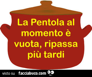 La pentola è vuota