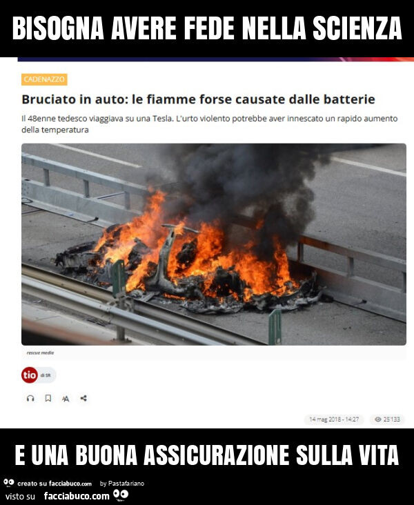 Bisogna avere fede nella scienza e una buona assicurazione sulla vita