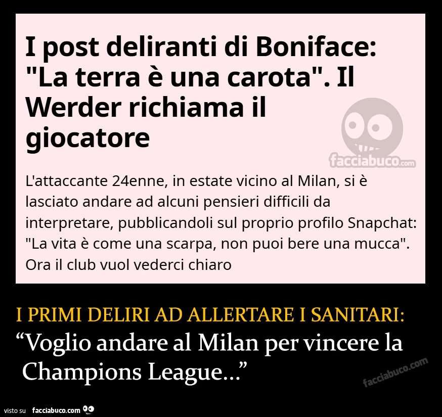 I post deliranti di Boniface. I primi deliri ad allertare i sanitari: voglio andare al Milan per vincere la Champions League