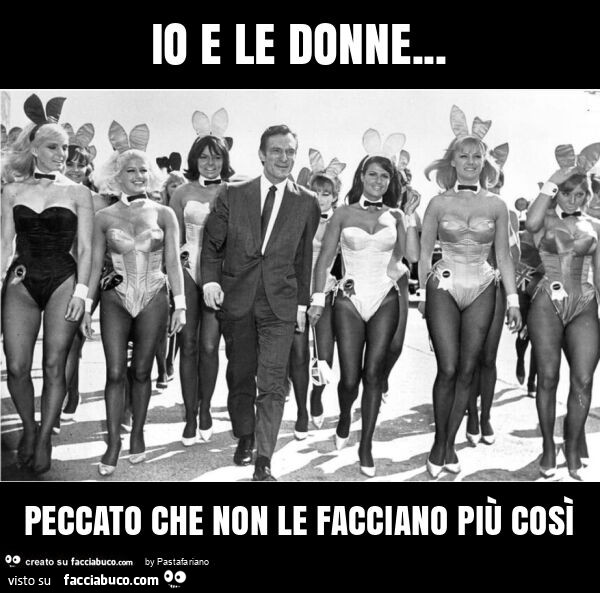 Io e le donne&hellip; peccato che non le facciano più così