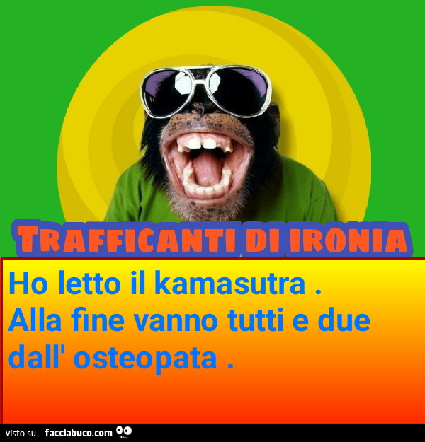 Ho letto il kamasutra alla fine vanno tutti e due dall osteopata