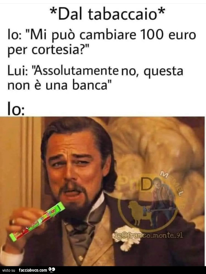 Dal tabaccaio io mi puรฒ cambiare 100 euro per cortesia lui assolutamente no questa non รจ una banca goleador