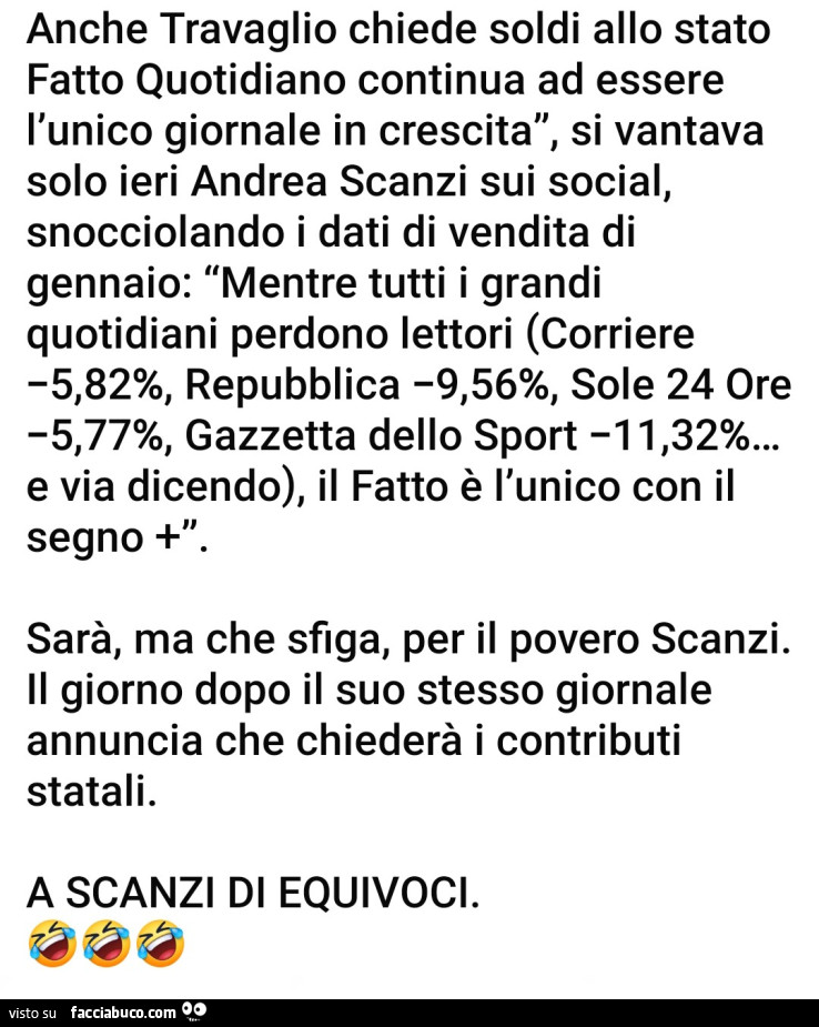 Anche travaglio chiede soldi allo stato fatto quotidiano continua ad essere l'unico giornale in crescita, si vantava solo ieri andrea scanzi sui social
