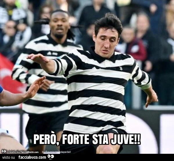 Però, forte sta juve