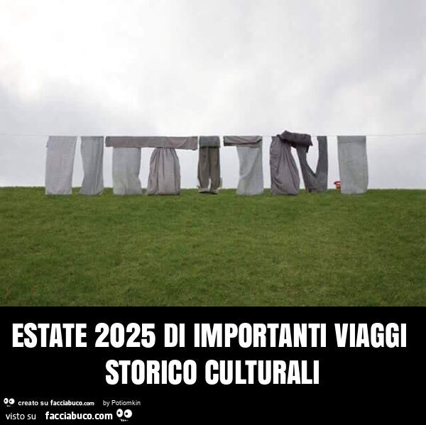 Estate 2025 di importanti viaggi storico culturali