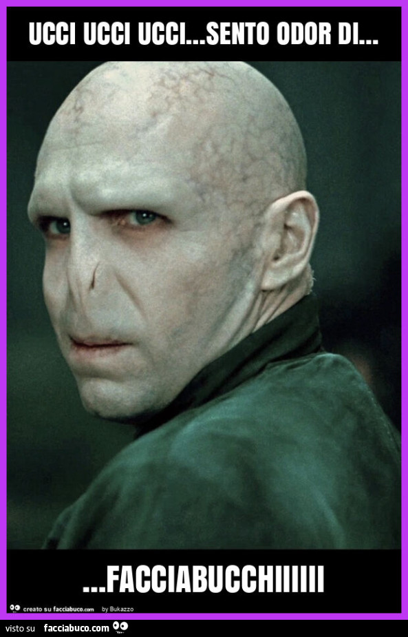 Ucci ucci ucci… sento odor di… facciabucchiiiiii