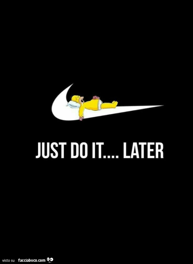 Just do it&hellip; later