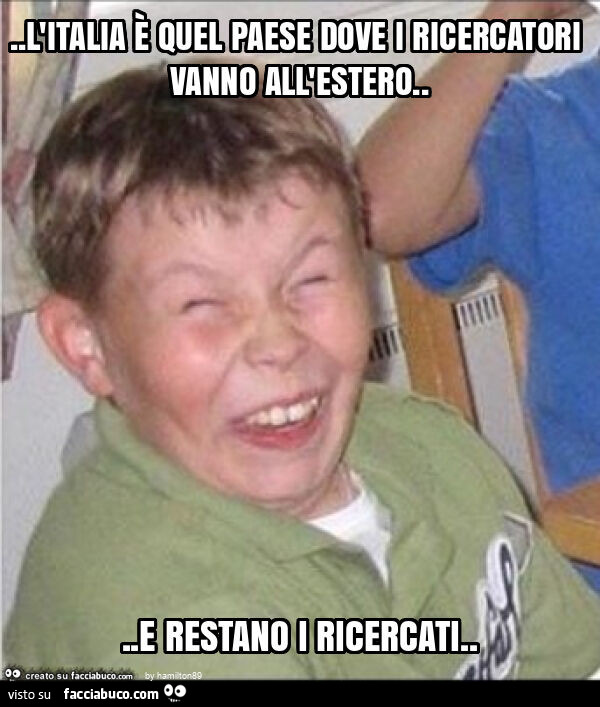 L'italia è quel paese dove i ricercatori vanno all'estero… e restano i ricercati