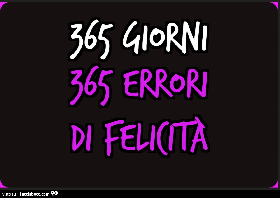 365 giorni 365 errori di felicità