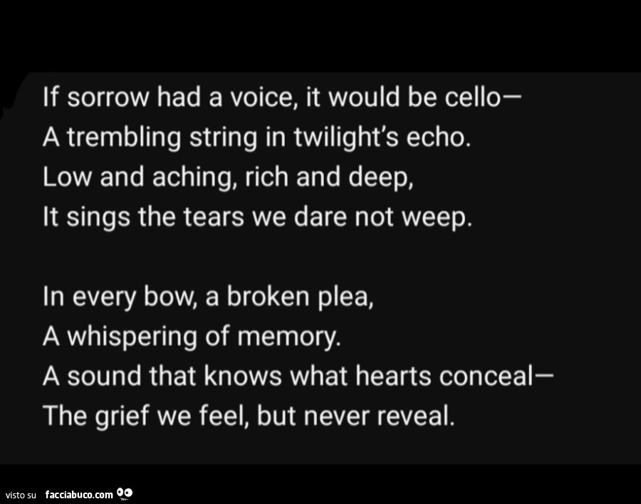 If sorrow had a voice, it would be cello a trembling string in twilight's echo