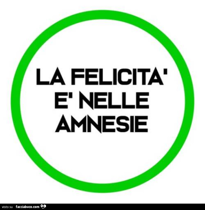 La felicità è nelle amnesie