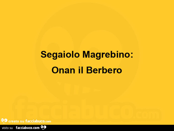 Segaiolo magrebino: onan il berbero