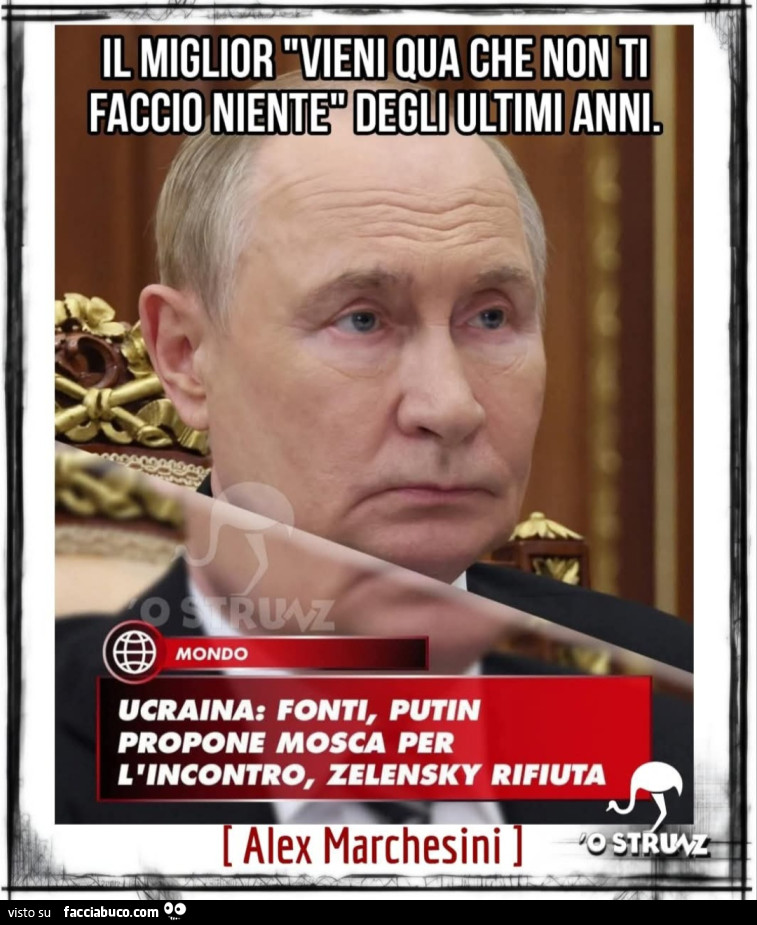 Il miglior vieni qua che non ti faccio niente degli ultimi anni ucraina fonti putin propone mosca per l'incontro zelensky rifiuta Alex marchesini