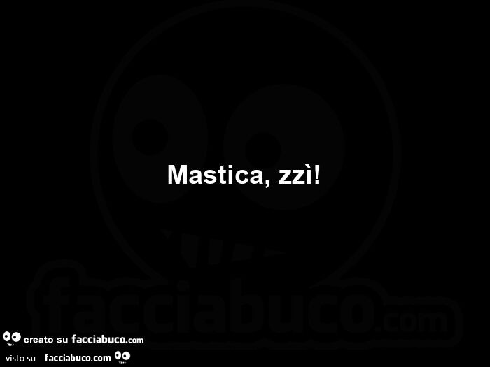 Mastica, zzรฌ
