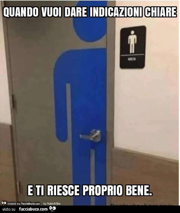 Quando vuoi dare indicazioni chiare e ti riesce proprio bene