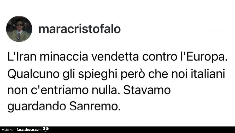 L'Iran minaccia vendetta contro l'Europa. Qualcuno gli spieghi però che noi italiani c'entriamo nulla. Stavamo non guardando Sanremo