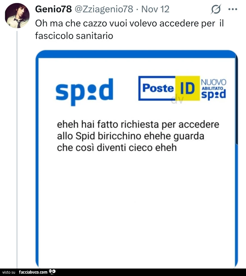 Oh ma che cazzo vuoi volevo accedere per il fascicolo sanitario. Eheh hai fatto richiesta per accedere allo spid biricchino ehehe guarda che così diventi cieco eheh