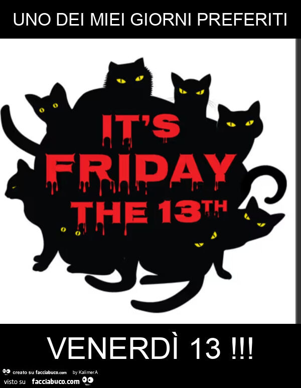 Uno dei miei giorni preferiti venerdì 13
