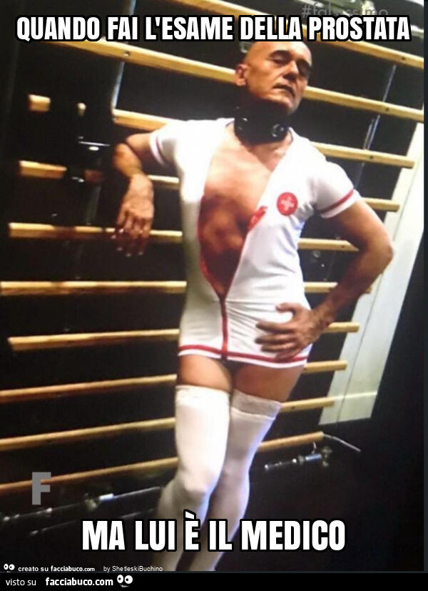 Quando fai l'esame della prostata ma lui è il medico