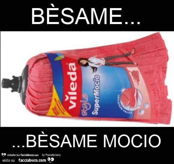 Bèsame&hellip; bèsame mocio