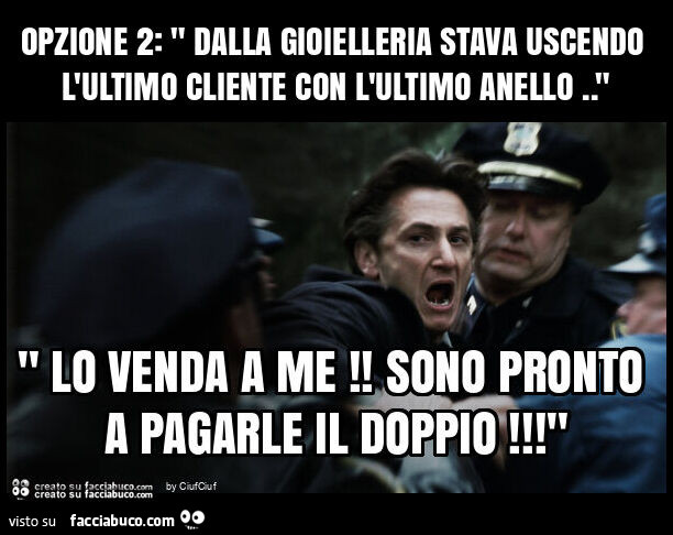 Opzione 2: " dalla gioielleria stava uscendo l'ultimo cliente con l'ultimo anello. "