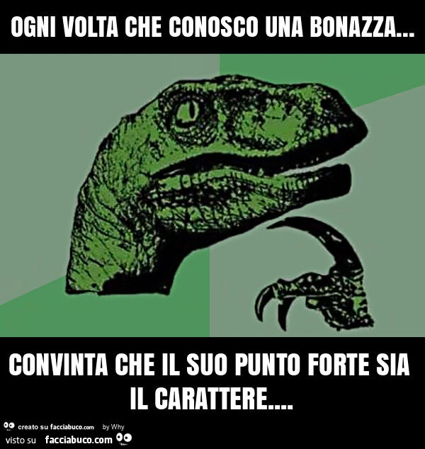 Ogni volta che conosco una bonazza&hellip; convinta che il suo punto forte sia il carattere