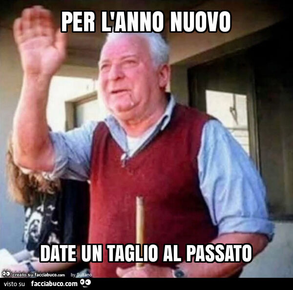 Per l'anno nuovo date un taglio al passato