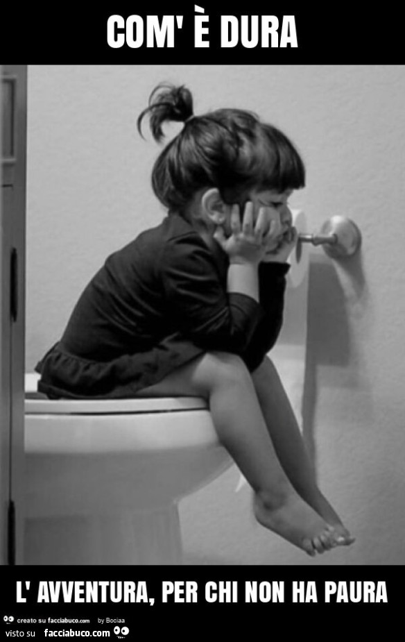 Com' è dura l' avventura, per chi non ha paura