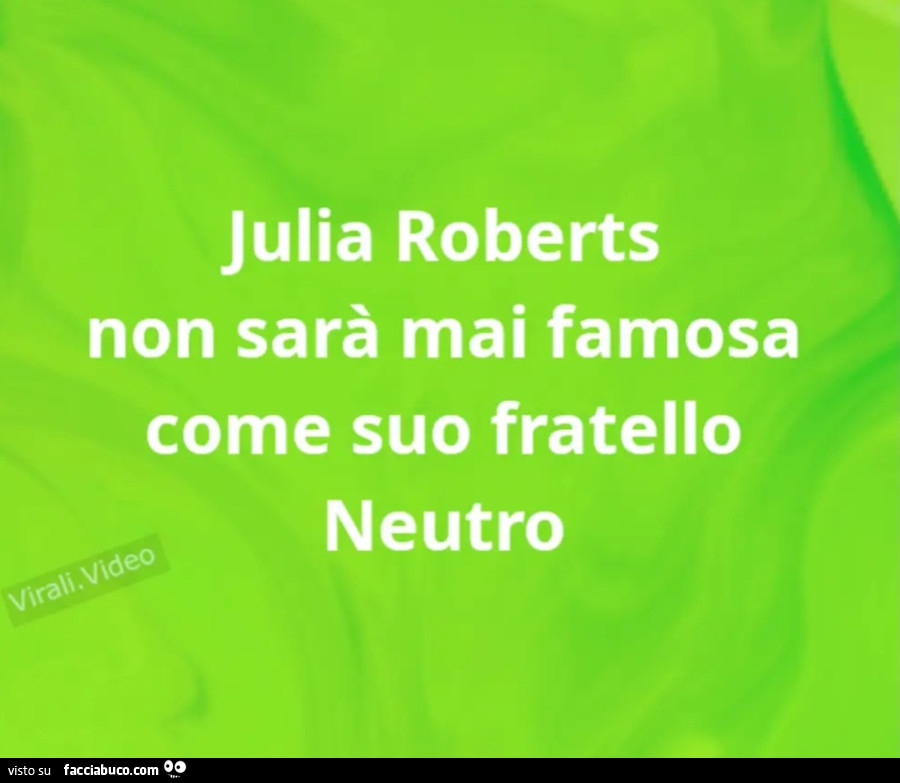 Julia roberts non sarà mai famosa come suo fratello neutro