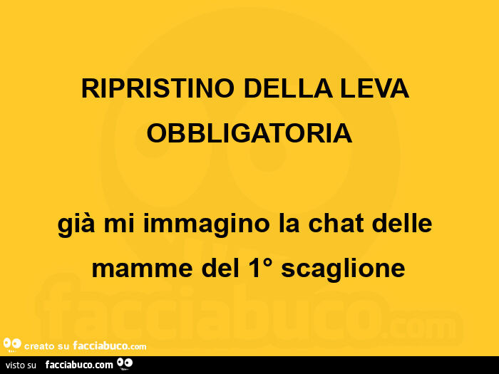 Ripristino della leva obbligatoria. Già mi immagino la chat delle mamme del 1° scaglione