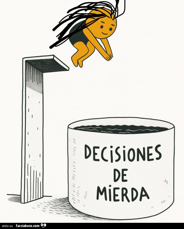 Tuffo nelle decisioni di merda