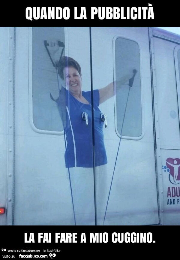Quando la pubblicità la fai fare a mio cuggino