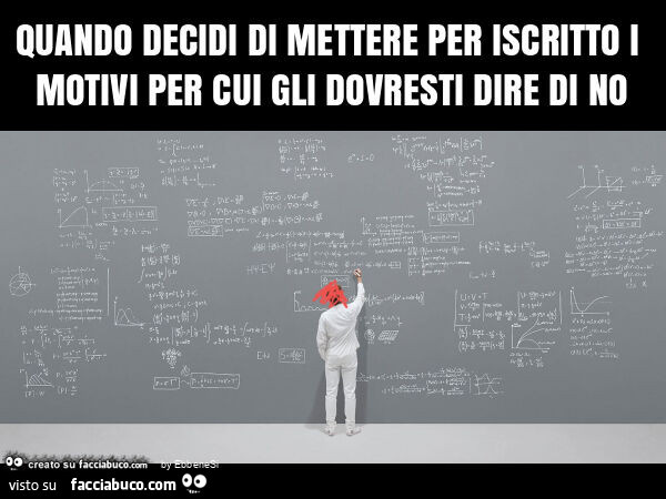Quando decidi di mettere per iscritto i motivi per cui gli dovresti dire di no